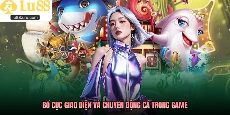 Bố cục giao diện và chuyển động cá trong game