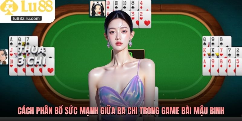 Cách phân bổ sức mạnh giữa ba chi trong game bài mậu binh