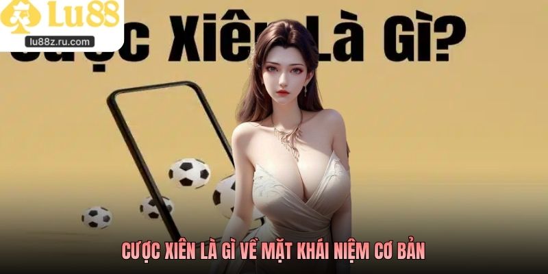 Cược xiên là gì về mặt khái niệm cơ bản