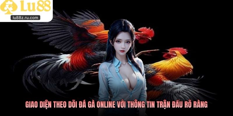 Giao diện theo dõi đá gà online với thông tin trận đấu rõ ràng