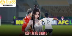 Kèo Tài Xỉu Online - Hiểu Sâu Về Các Dạng Tỷ Lệ Phổ Biến