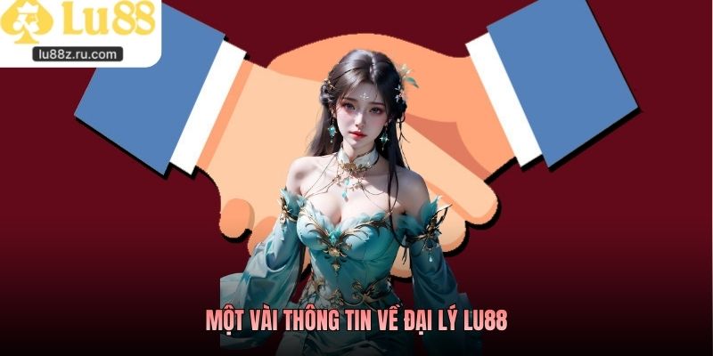 Một vài thông tin về đại lý lu88