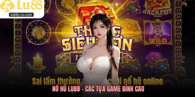  Nổ hũ LU88 - Các tựa game đỉnh cao