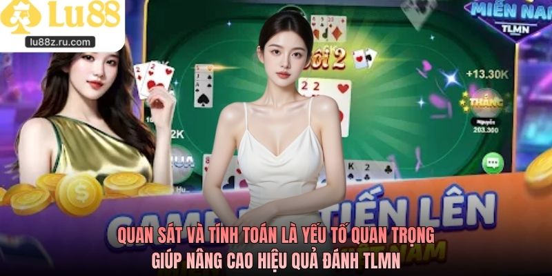 Quan sát và tính toán là yếu tố quan trọng giúp nâng cao hiệu quả đánh TLMN
