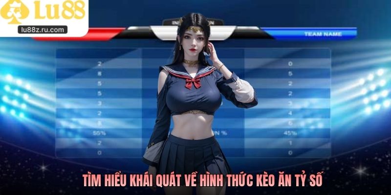 Tìm hiểu khái quát về hình thức kèo ăn tỷ số